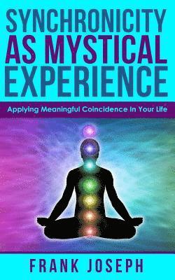 bokomslag Synchronicity as Mystical Experience: Applying Meaningful Coincidence in Your Life