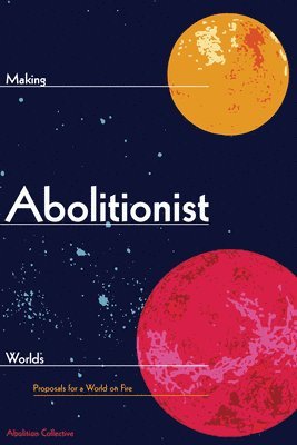 Abolition Collective, Abolition Collective - Making Abolitionist Worlds, Häftad