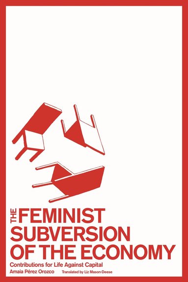Amaia Pérez Orozco - Feminist Subversion of the Economy, Häftad