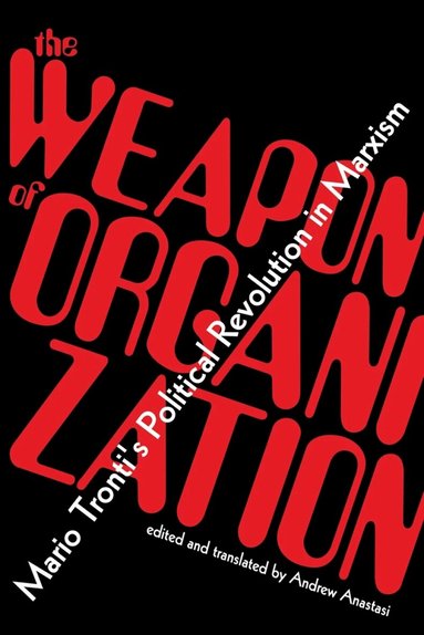 Mario Tronti, Andrew Anastasi - Weapon of Organization, Häftad