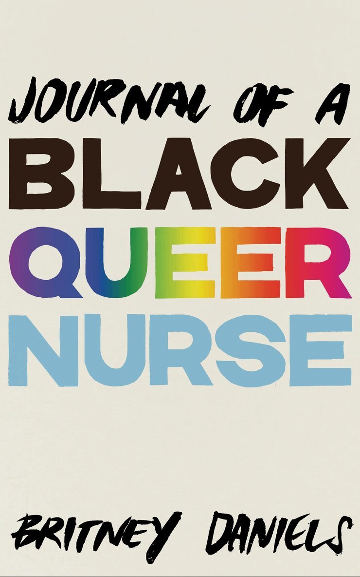 Britney Daniels - Journal of a Black Queer Nurse, Häftad