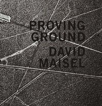 bokomslag David Maisel: Proving Ground