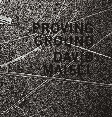 David Maisel: Proving Ground, Inbunden. Tillgänglighet: Lägg i varukorg