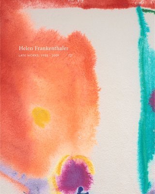 bokomslag Helen Frankenthaler: Late Works, 19882009