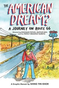 bokomslag The American Dream?: A Journey on Route 66 Discovering Dinosaur Statues, Muffler Men, and the Perfect Breakfast Burrito