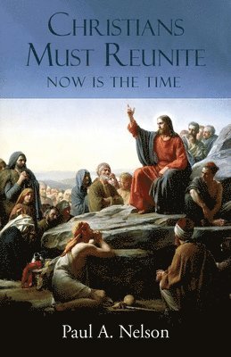bokomslag Christians Must Reunite