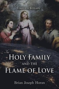 bokomslag The Holy Family and the Flame of Love