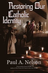 bokomslag Restoring Our Catholic Identity