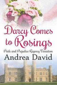 bokomslag Darcy Comes to Rosings: A Pride and Prejudice Regency Variation