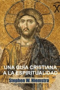 bokomslag Una Gua Cristiana a la Espiritualidad