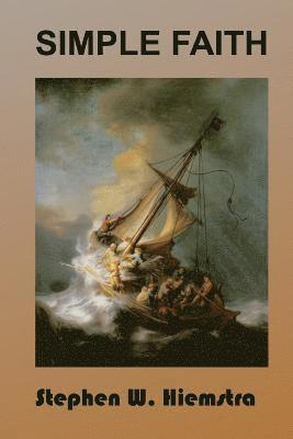 Stephen W. Hiemstra - Simple Faith: Something Worth Living For, Häftad