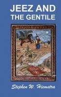 Stephen W Hiemstra, Stephen W. Hiemstra - Jeez and the Gentile, Häftad