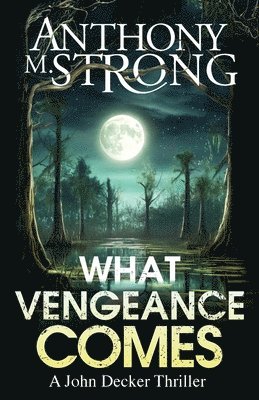 Anthony M Strong - Strong, A: What Vengeance Comes, Häftad