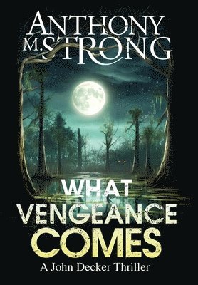 Anthony M Strong, Anthony M. Strong, M Strong, Anthony - What Vengeance Comes, Inbunden