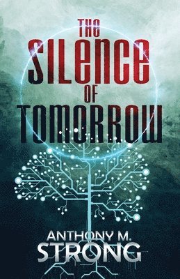 Anthony M Strong, Anthony M. Strong - Silence of Tomorrow, Häftad