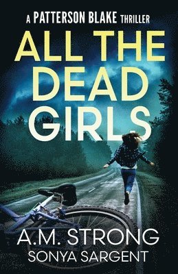 A M Strong, Sonya Sargent, A. M. Strong, A.M. Strong - All The Dead Girls, Häftad