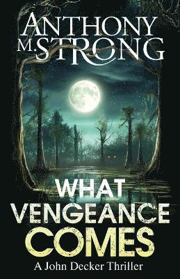 Anthony M Strong, Anthony M. Strong - What Vengeance Comes, Häftad