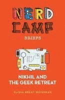bokomslag Nikhil and the Geek Retreat (Nerd Camp Briefs #1)