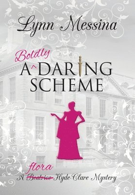 Lynn Messina - Boldly Daring Scheme, Inbunden