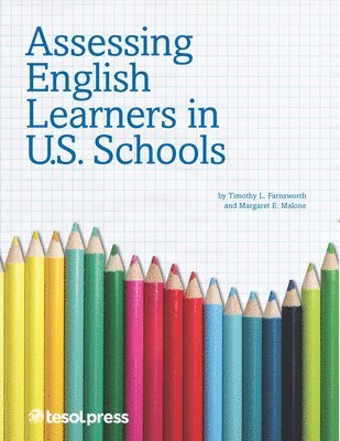 Timothy L. Farnsworth, Margaret E. Malone - Assessing English Learners in U.S. Schools, Häftad