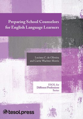 Luciana C. de Oliveira, Carrie A. Wachter Morris, Luciana C de Oliveira, Carrie A Wachter Morris - Preparing School Counselors for English Language Learners, Häftad