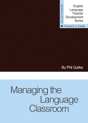 Phil Quirke, Thomas S. C. Farrell, Thomas S C Farrell - Managing the Language Classroom, Häftad