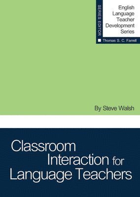 Steve Walsh, Thomas S. C. Farrell, Thomas S C Farrell - Classroom Interaction for Language Teachers, Häftad