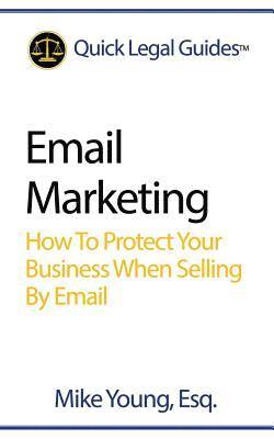 Email Marketing: How To Protect Your Business When Selling By Email 1