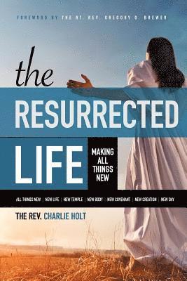 Charlie Holt, Ginny Mooney - Resurrected Life, Häftad