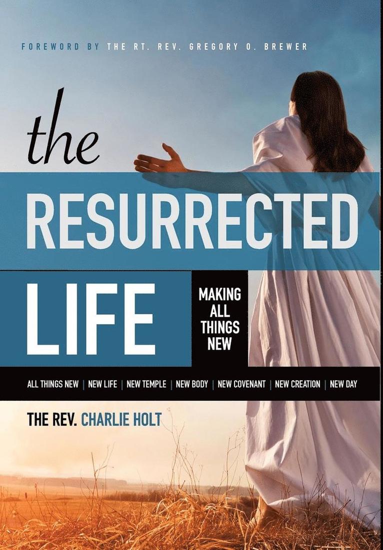 Charlie Holt, Ginny Mooney - Resurrected Life, Inbunden