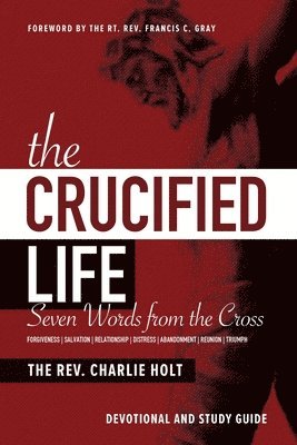 Charlie Holt - Crucified Life, Häftad