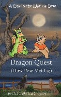 Deborah Deel Clayton - A Day in the Life of Dew: Dragon Quest (How Dew Met Fig), Inbunden