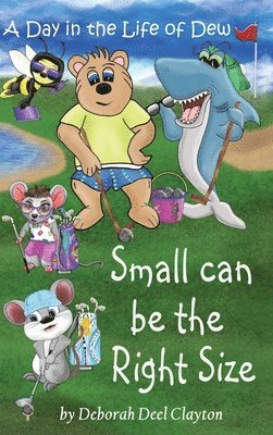 Deborah Deel Clayton - A Day in the Life of Dew: Small can be the Right Size, Inbunden