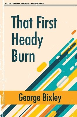 George Bixley - That First Heady Burn, Häftad