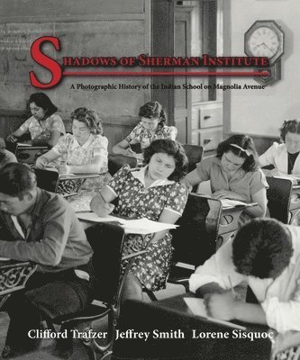 Clifford Trafzer, Lorene Sisquoc, Jeffrey Smith - Shadows of Sherman Institute, Häftad