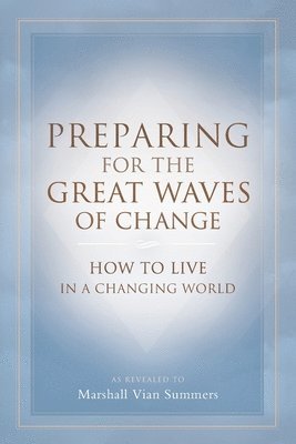 Preparing for the Great Waves of Change: How to Live in a Changing World 1