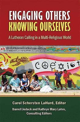 Carol Schersten Lahurd, Carol Schersten LaHurd, Darrell Jodock, Kathryn Mary Lohre, Carol Schersten Lahurd - Engaging Others, Knowing Ourselves, Häftad