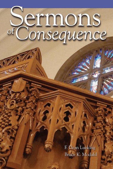 F. Dean Lueking, Bruce Modahl - Sermons of Consequence, Häftad