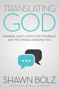 bokomslag Translating God: Hearing God's Voice for Yourself and the World Around You