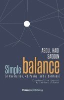 bokomslag Simple Balance. (A Revelation, 40 Poems, and a Solitude)