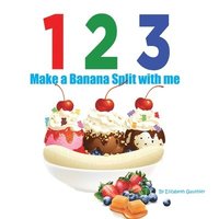 bokomslag 1 2 3 Make a Banana Split with me: A silly counting book (123 With Me)