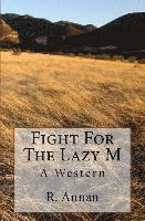 bokomslag Fight For The Lazy M: A Western