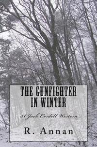 bokomslag The Gunfighter in Winter: A Jack Cordell Western