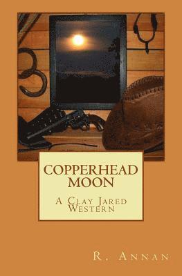 bokomslag Copperhead Moon: A Clay Jared Western