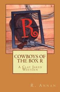 bokomslag Cowboys of the Box R: A Clay Jared Western