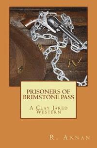 bokomslag Prisoners of Brimstone Pass: A Clay Jared Western