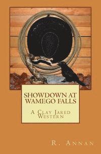 bokomslag Showdown at Wamego Falls: A Clay Jared Western