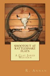 bokomslag Shootout at Rattlesnake Flats: A Clay Jared Western