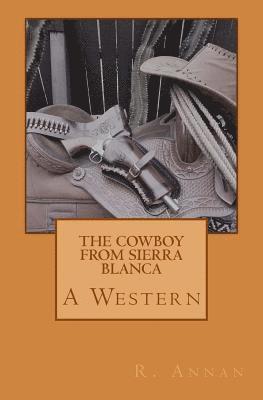 The Cowboy From Sierra Blanca: A Western 1