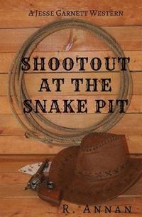 bokomslag Shootout at the Snake Pit: A Jesse Garnett Western